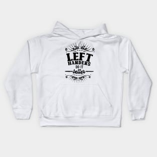 Left Handers Do It Better - Black on white Kids Hoodie